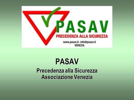 PASAV Precedenza alla Sicurezza Associazione Venezia.