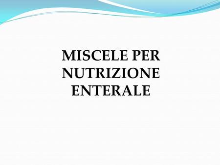 MISCELE PER NUTRIZIONE ENTERALE.