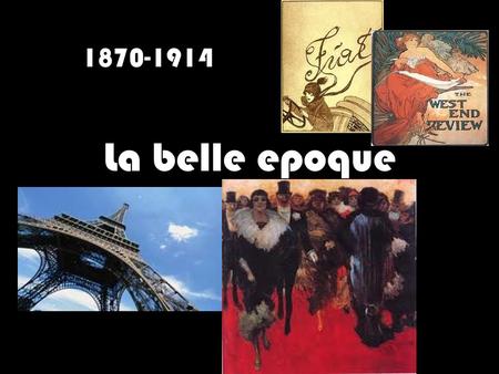1870-1914 La belle epoque.