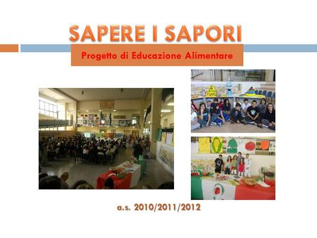 A.s. 2010/2011/2012 Progetto di Educazione Alimentare.