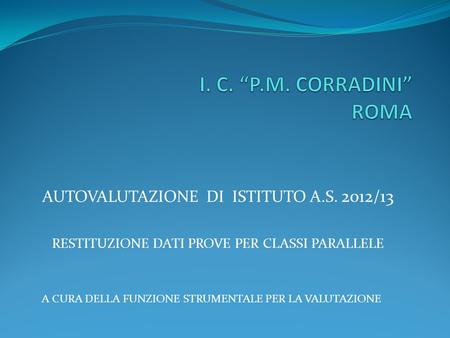I. C. “P.M. CORRADINI” ROMA AUTOVALUTAZIONE DI ISTITUTO A.S. 2012/13