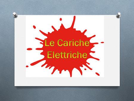 Le Cariche Elettriche.
