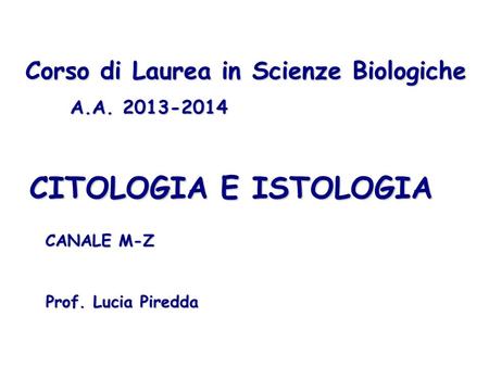 CITOLOGIA E ISTOLOGIA Corso di Laurea in Scienze Biologiche