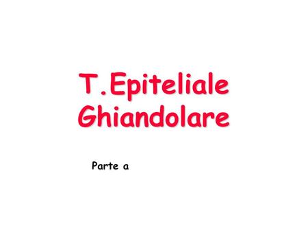 T.Epiteliale Ghiandolare