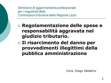 Seminario di aggiornamento professionale per i magistrati delle Commissioni tributarie della Regione Lazio  Regolamentazione delle spese e responsabilità.