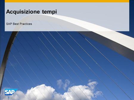 Acquisizione tempi SAP Best Practices. ©2011 SAP AG. All rights reserved.2 Finalità, vantaggi e passi fondamentali del processo Finalità  Cross-Application.