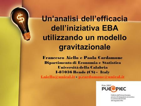 Un’analisi dell’efficacia dell’iniziativa EBA utilizzando un modello gravitazionale Francesco Aiello e Paola Cardamone Dipartimento di Economia e Statistica.