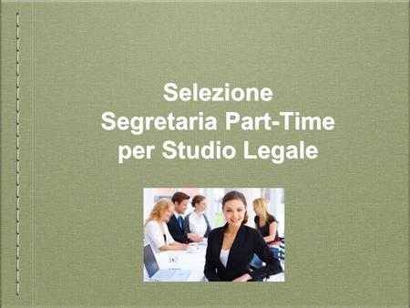 Selezione Segretaria Part-Time per Studio Legale