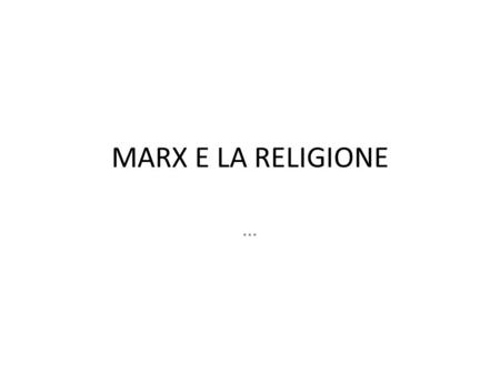 MARX E LA RELIGIONE ….