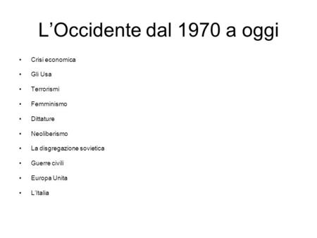 L’Occidente dal 1970 a oggi Crisi economica Gli Usa Terrorismi