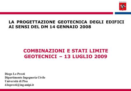 COMBINAZIONI E STATI LIMITE GEOTECNICI – 13 LUGLIO 2009