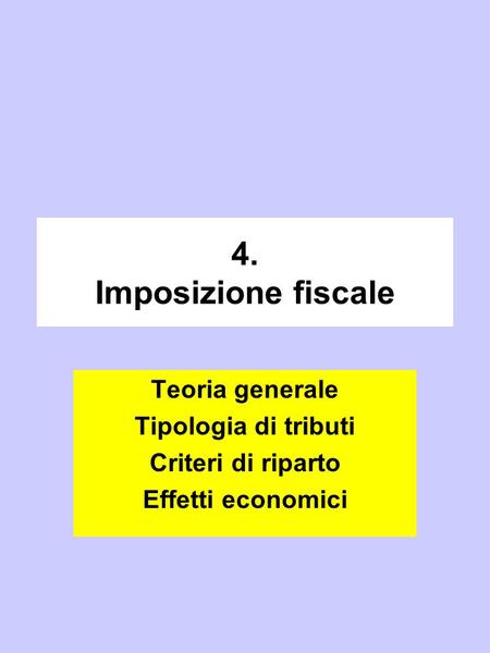 4. Imposizione fiscale Teoria generale Tipologia di tributi