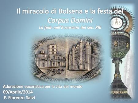 Si celebra quest'anno nella Diocesi di Orvieto-Todi, il giubileo eucaristico nel 750° anniversario del miracolo eucaristico avvenuto a Bolsena nel 1263,