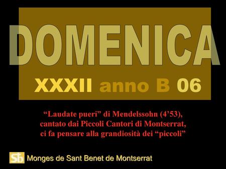 XXXII anno B 06 DOMENICA “Laudate pueri” di Mendelssohn (4’53),