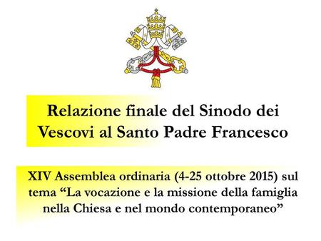 Relazione finale del Sinodo dei Vescovi al Santo Padre Francesco