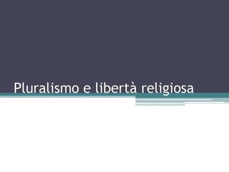 Pluralismo e libertà religiosa