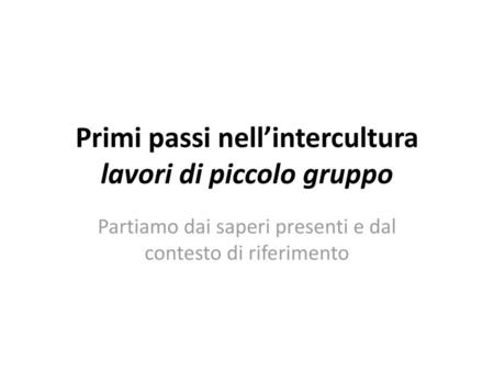 Primi passi nell’intercultura lavori di piccolo gruppo