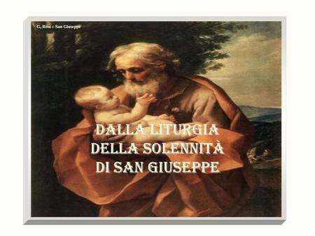 G, Reni – San Giuseppe DALLA LITURGIA Della solennità Di san Giuseppe.
