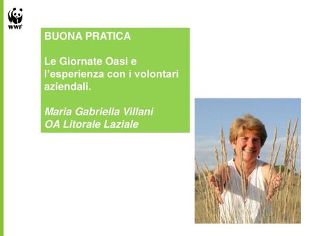 BUONA PRATICA Le Giornate Oasi e l’esperienza con i volontari aziendali. Maria Gabriella Villani OA Litorale Laziale.