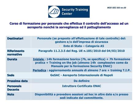 MOD SEC 055 rev.00 Corso di formazione per personale che effettua il controllo dell’accesso ad un aeroporto nonché la sorveglianza ed il pattugliamento.