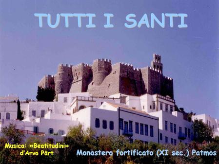 TUTTI I SANTI Monastero fortificato (XI sec.) Patmos