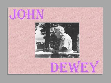 JOHN DEWEY.