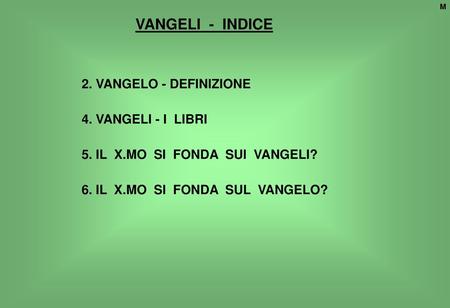 VANGELI - INDICE 2. VANGELO - DEFINIZIONE 4. VANGELI - I LIBRI