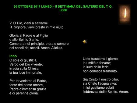 30 OTTOBRE 2017 LUNEDÌ - II SETTIMANA DEL SALTERIO DEL T. O. LODI