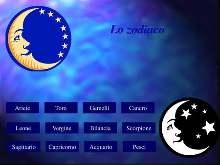 Lo zodiaco Ariete Toro Gemelli Cancro Leone Vergine Bilancia Scorpione
