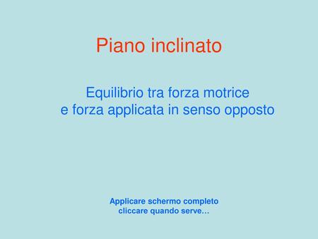 Equilibrio tra forza motrice e forza applicata in senso opposto