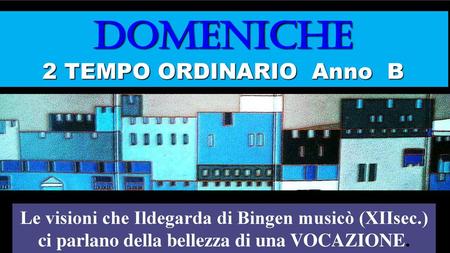 DOMENICHE 2 TEMPO ORDINARIO Anno B