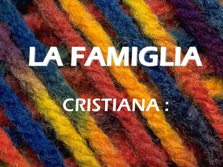 LA FAMIGLIA CRISTIANA :.