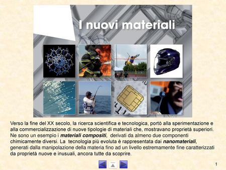 Verso la fine del XX secolo, la ricerca scientifica e tecnologica, portò alla sperimentazione e alla commercializzazione di nuove tipologie di materiali.