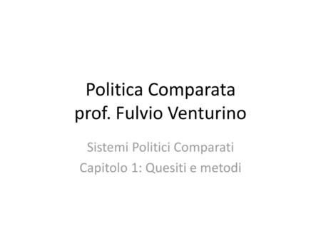 Politica Comparata prof. Fulvio Venturino