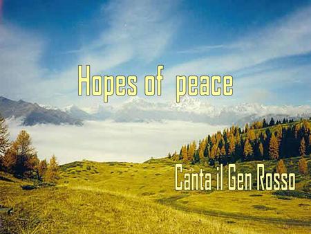 Hopes of peace Canta il Gen Rosso.