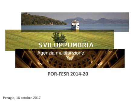 POR-FESR 2014-20 Perugia, 18 ottobre 2017.