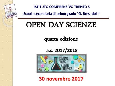 OPEN DAY SCIENZE quarta edizione 30 novembre 2017 a.s. 2017/2018