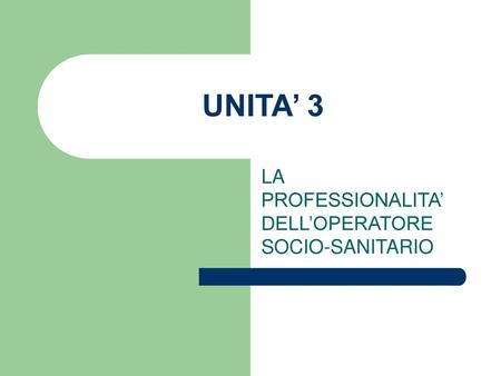 LA PROFESSIONALITA’ DELL’OPERATORE SOCIO-SANITARIO