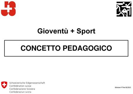 Gioventù + Sport CONCETTO PEDAGOGICO