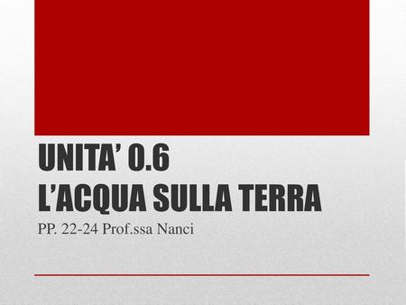 UNITA’ 0.6 L’ACQUA SULLA TERRA