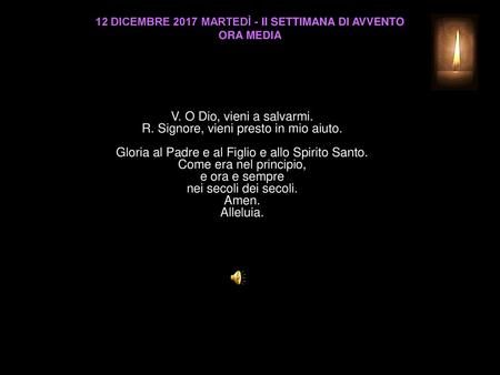 12 DICEMBRE 2017 MARTEDÌ - II SETTIMANA DI AVVENTO ORA MEDIA