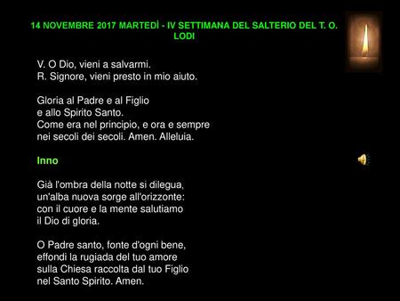 14 NOVEMBRE 2017 MARTEDÌ - IV SETTIMANA DEL SALTERIO DEL T. O. LODI