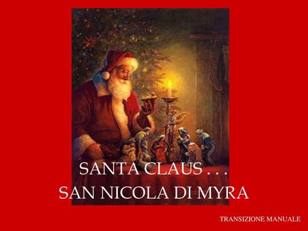 SANTA CLAUS . . . SAN NICOLA DI MYRA TRANSIZIONE MANUALE.