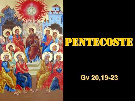 PENTECOSTE Gv 20,19-23.