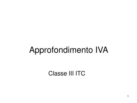 Approfondimento IVA Classe III ITC.