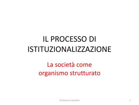 IL PROCESSO DI ISTITUZIONALIZZAZIONE