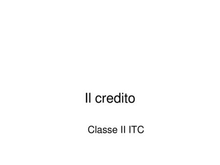 Il credito Classe II ITC.