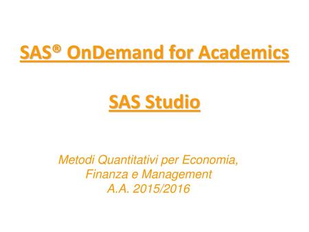 SAS® OnDemand for Academics SAS Studio