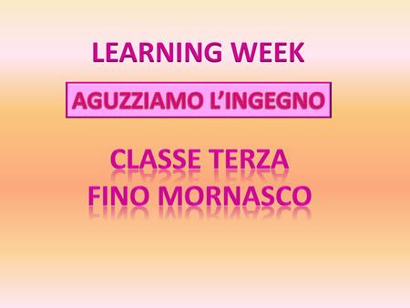 LEARNING WEEK CLASSE TERZA FINO MORNASCO