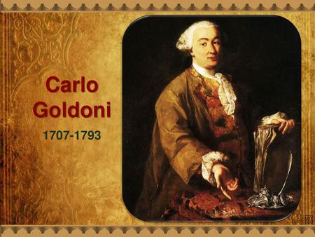 Carlo Goldoni 1707-1793.